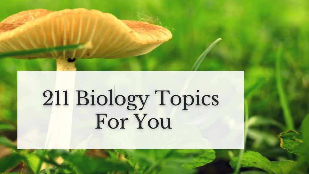 211 Biology Topics And Titles To Succeed